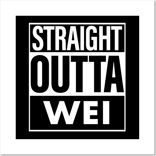 Wei Name Straight Outta Wei Wall Art by ThanhNga